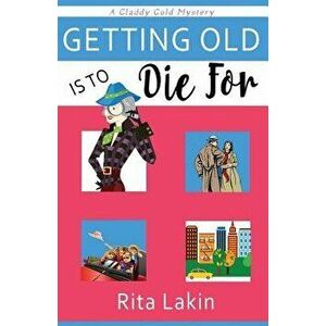 Getting Old Is to Die for, Paperback - Rita Lakin imagine