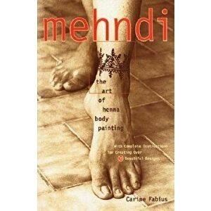 Mehndi: The Art of Henna Body Painting, Paperback - Carine Fabius imagine