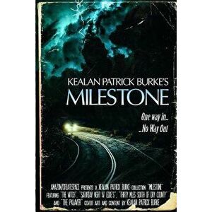 Milestone: The Collected Stories (Volume I), Paperback - Kealan Patrick Burke imagine