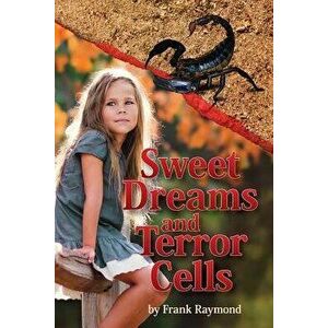 Sweet Dreams and Terror Cells, Paperback - Frank Raymond imagine
