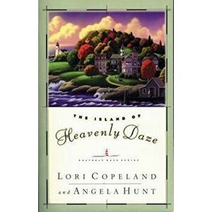 The Island of Heavenly Daze, Paperback - Lori Copeland imagine