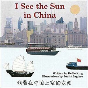 I See the Sun in China, Paperback - Dedie King imagine
