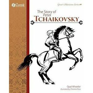 The Story of Peter Tchaikovsky, Paperback - Opal Wheeler imagine