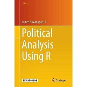 Political Analysis Using R, Paperback - James E. Monogan III imagine