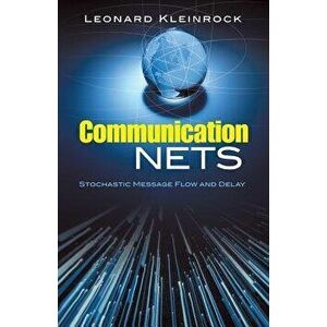 Communication Nets: Stochastic Message Flow and Delay, Paperback - Leonard Kleinrock imagine