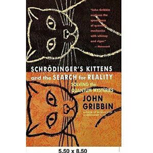 Schrodinger's Kittens and the Search for Reality: Solving the Quantum Mysteries Tag: Author of in Search of Schrod. Cat, Paperback - John R. Gribbin imagine