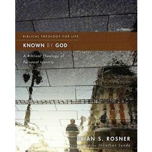 Known by God: A Biblical Theology of Personal Identity, Paperback - Brian S. Rosner imagine