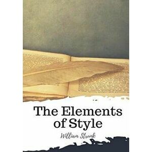 The Elements of Style, Paperback - William Strunk imagine