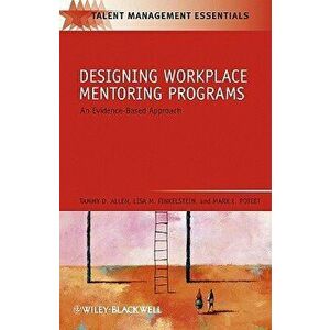 Designing Workplace Mentoring Programs: An Evidence-Based Approach, Paperback - Tammy D. Allen imagine