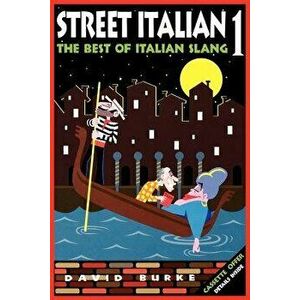 Street Italian 1: The Best of Italian Slang, Paperback - David Burke imagine