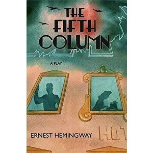 The Fifth Column, Paperback - Ernest Hemingway imagine