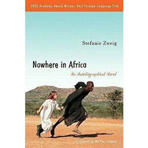 Nowhere in Africa: An Autobiographical Novel, Paperback - Stefanie Zweig imagine