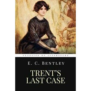 Trent's Last Case: The Woman in Black, Paperback - E. C. Bentley imagine