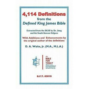 4, 114 Definitions from the Defined King James Bible, Paperback - D. a. Jr. Waite imagine