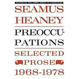 Preoccupations: Selected Prose, 1968-1978, Paperback - Seamus Heaney imagine
