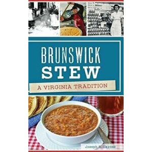 Brunswick Stew: A Virginia Tradition, Hardcover - Joseph R. Haynes imagine