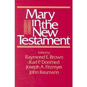 Mary in the New Testament, Paperback - Raymond Edward Brown imagine