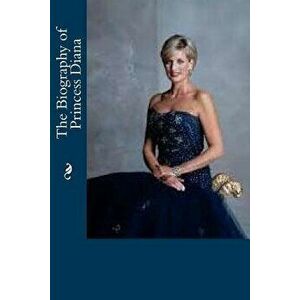 The Biography of Princess Diana, Paperback - Scarlett Albertson imagine