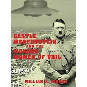 Castle Werfenstein and the Wonder Women of Vril: Maria Orsic and the Beings of Light, Hardcover - William a. Hinson imagine
