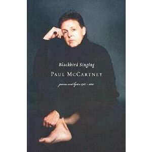 Blackbird Singing: Poems and Lyrics, 1965-1999, Paperback - Paul McCartney imagine