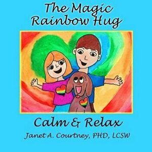 The Magic Rainbow Hug: A Fun Interactive Storyteller - Child Activity, Paperback - Janet A. Courtney Phd imagine