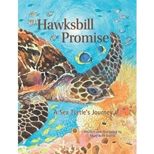 Hawksbill Promise: The Journey of an Endangered Sea Turtle, Hardcover - Mary Beth Owens imagine