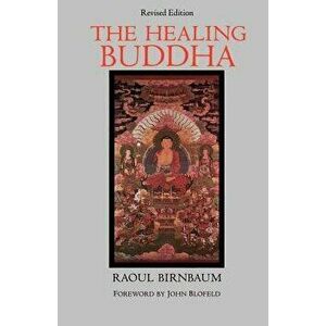 The Healing Buddha, Paperback - Raoul Birnbaum imagine