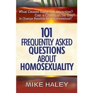 101 Frequently Asked Questions about Homosexuality - Mike Haley imagine
