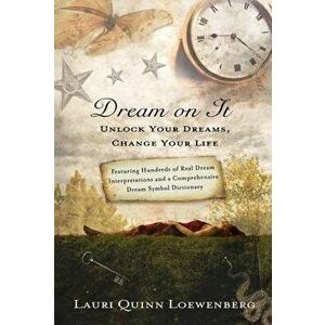 Dream on It: Unlock Your Dreams, Change Your Life, Paperback - Lauri Quinn Loewenberg imagine