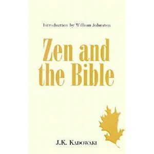 Zen and the Bible, Paperback - Kakichi Kadowaki imagine