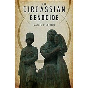 The Circassian Genocide, Paperback - Walter Richmond imagine