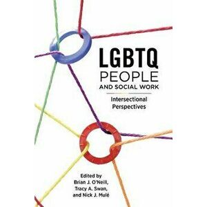 Lgbtq People and Social Work, Paperback - Brian J. O'Neill imagine