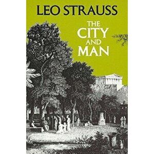 The City and Man, Paperback - Leo Strauss imagine