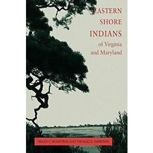 Eastern Shore Indians of Virginia and Maryland, Paperback - Helen C. Rountree imagine