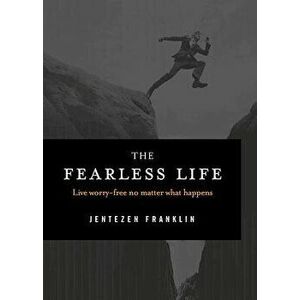 The Fearless Life, Paperback - Jentezen Franklin imagine