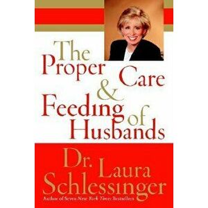 The Proper Care and Feeding of Husbands, Paperback - Laura C. Schlessinger imagine
