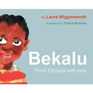 Bekalu: From Ethiopia with Love, Hardcover - Laura Wigglesworth imagine