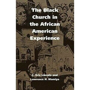 The Black Church in the African American Experience, Paperback - C. Eric Lincoln imagine