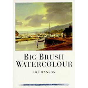 Big Brush Watercolor, Paperback - Ron Ranson imagine