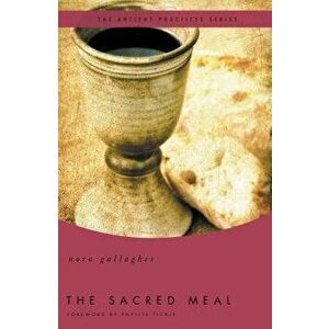 The Sacred Meal, Paperback - Nora Gallagher imagine