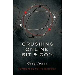 Crushing Online Sit and Go's, Paperback - Greg Jones imagine