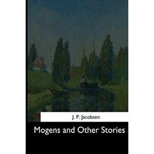 Mogens and Other Stories, Paperback - J. P. Jacobsen imagine