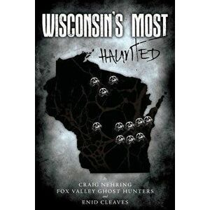 Wisconsin's Most Haunted - Craig Nehring imagine