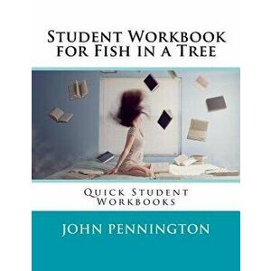 Student Workbook for Fish in a Tree: Quick Student Workbooks, Paperback - John Pennington imagine