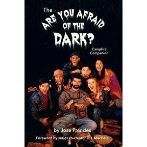 The Are You Afraid of the Dark Campfire Companion, Paperback - Jose Prendes imagine