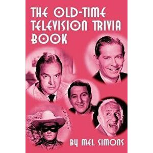 The Old-Time Television Trivia Book, Paperback - Mel Simons imagine