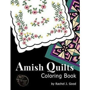 Amish Quilts Coloring Book, Paperback - Rachel J. Good imagine