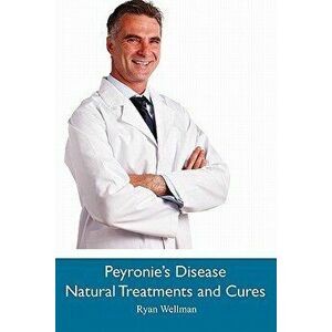 Peyronie's Disease Natural Treatments and Cures, Paperback - Ryan Wellman imagine