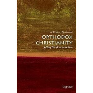 Orthodox Christianity: A Very Short Introduction, Paperback - A. Edward Siecienski imagine