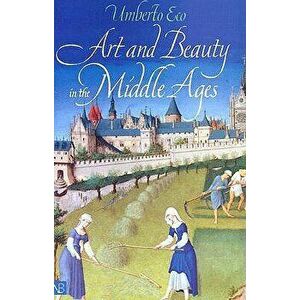 Art and Beauty in the Middle Ages, Paperback - Umberto Eco imagine